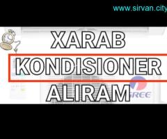 Xarab Kondisioner Alıram